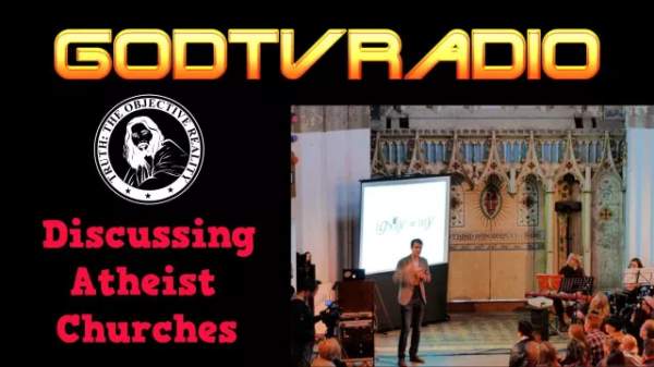 Discussing Atheist Churches - GodTVRadio