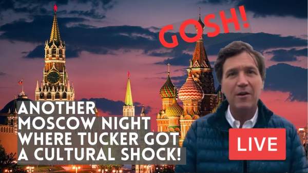Friday in MOSCOW, Where TUCKER CARLSON Got A CULTURAL SHOCK Lately. Putin’s Russia. LIVE - YouTube