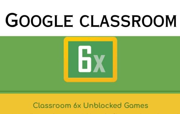 Classroom 6X Unblocked Games: Revolutionizing Education in the Digital Era