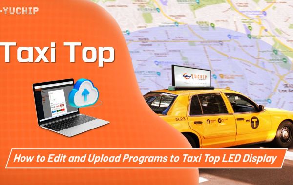 Why Taxi Top LED Displays are Popular for Advertising and Choosing the Best Type