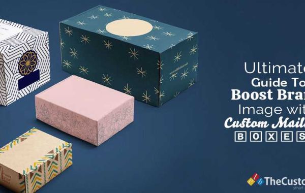 Ultimate Guide to Boost Brand Image with Custom Mailing Boxes