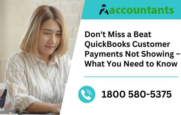 Don't Miss a Beat QuickBooks Customer Payments Not Showing – What You Need to Know