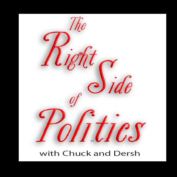 The Right Side of Politics with Chuck and Dersh