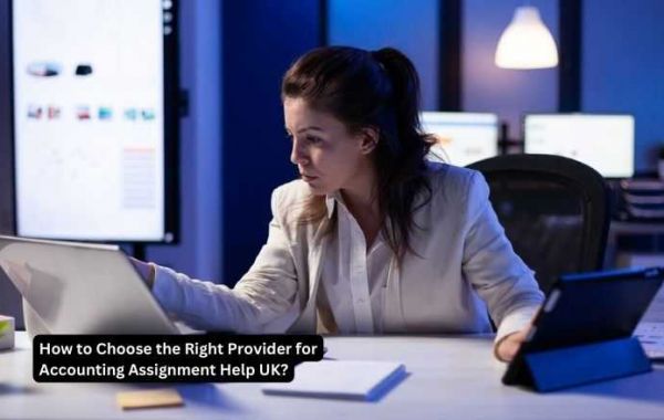 How to Choose the Right Provider for Accounting Assignment Help UK?