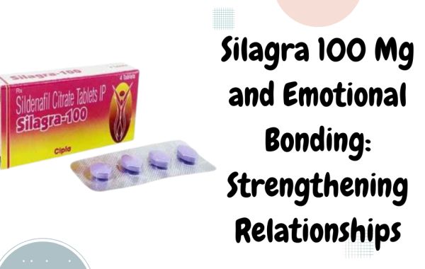 Silagra 100 Mg and Emotional Bonding: Strengthening Relationships