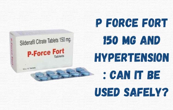 P Force Fort 150 Mg and Hypertension: Can It Be Used Safely?