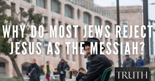 Why do most Jews reject Jesus as the Messiah?