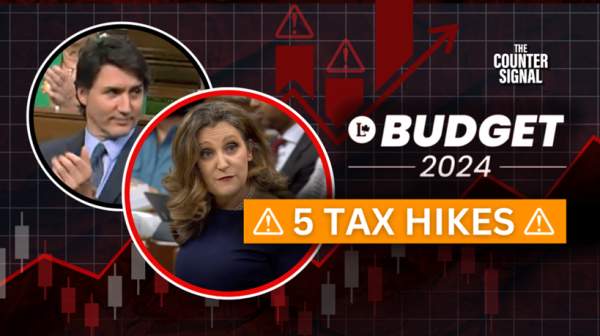5 tax hikes the Liberals announced in Budget 2024 - Conservative News & Right Wing News | Gun Laws & Rights News Site