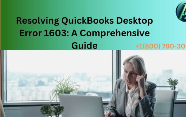 Resolving QuickBooks Desktop Error 1603: A Comprehensive Guide
