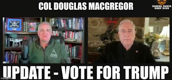 Col Douglas Macgregor: Update - Vote For Trump (Video)  | Alternative | Before It's News