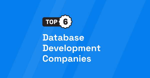 Top 6 Database Development Companies [Updated 2024] | by Volodymyr Khomichenko | Apr, 2024 | Medium