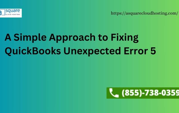 A Simple Approach to Fixing QuickBooks Unexpected Error 5