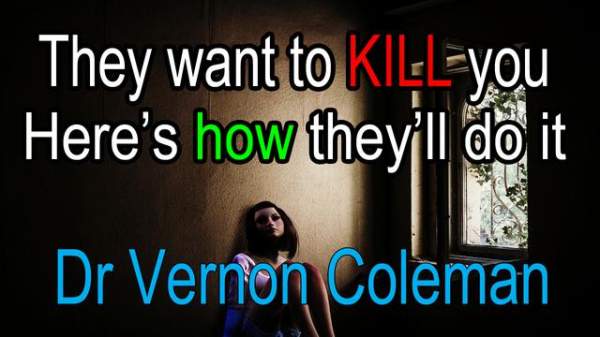 New Dr. Vernon Coleman: They Want to Kill You (Here's How They'll Do It) — "The Scariest Video You'll Ever Watch" | Prophecy | Before It's News