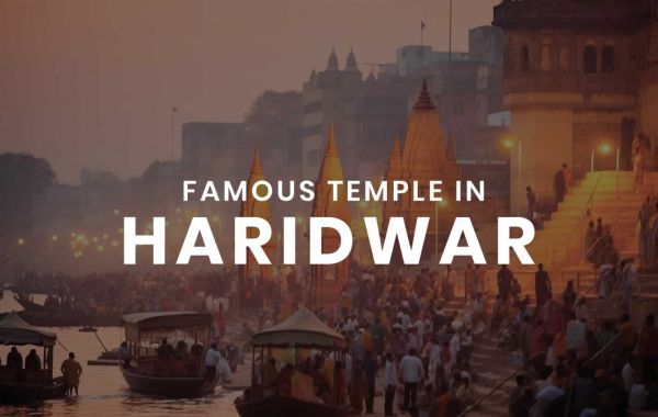 In the Footsteps of Faith: Temples That Define Haridwar's Spirituality