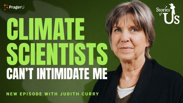 Judith Curry: Climate Scientists Can’t Intimidate Me | PragerU