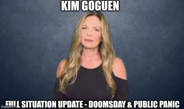 Kim Goguen: Full Situation Update - Doomsday & Public Panic  (Video)  | Alternative | Before It's News