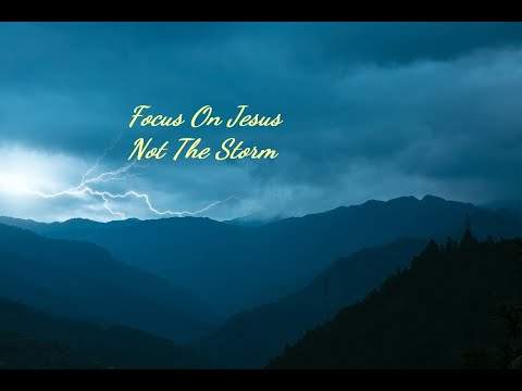 Focus On Jesus, Not The Storm – The Book of Acts Church