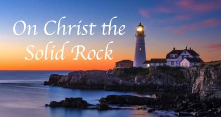 Standing on the Solid Rock of Christ | New American Prophet