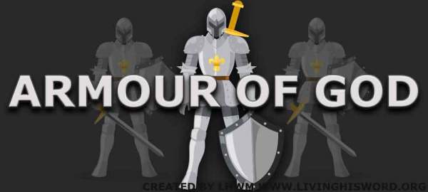 PURPOSE OF THE ARMOUR OF GOD AND WHY WE NEED IT