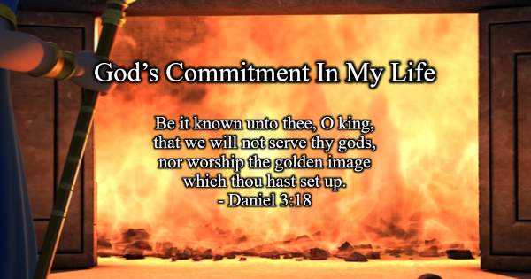 Meet Me At Calvary: God’s Commitment In My Life - Daniel 3