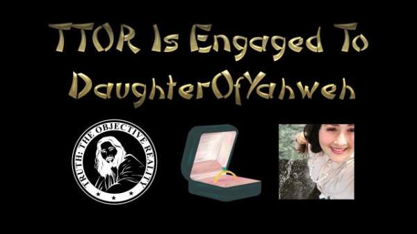 TTOR Is Engaged To DaughterOfYahweh · Corder