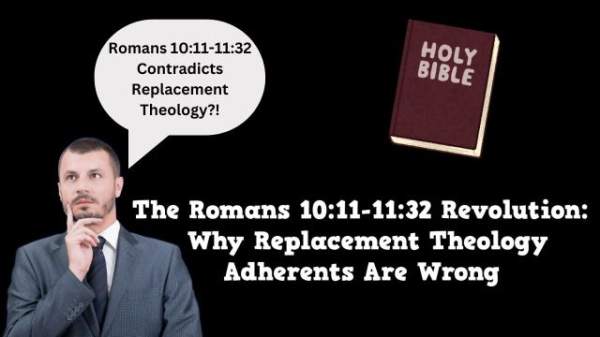 The Romans 10:11-11:32 Revolution - Why Replacement Theology Adherents Are Wrong · Corder