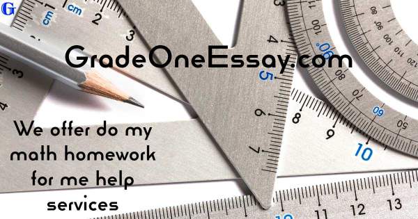 Do My Math Homework For Me: 5 Reasons GradeOneEssays.com is the Best for Math Help - Grade One Essays