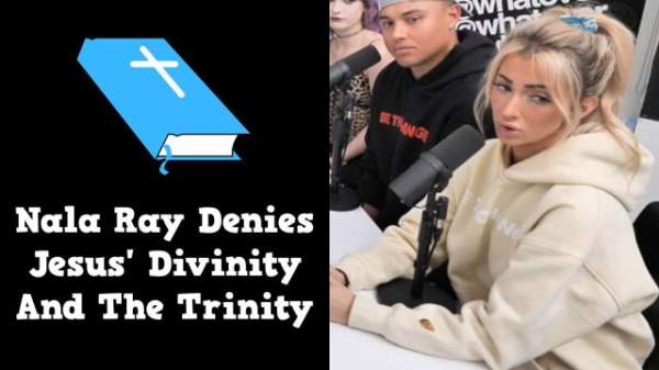 Nala Ray Denies Jesus' Divinity And The Trinity · Corder