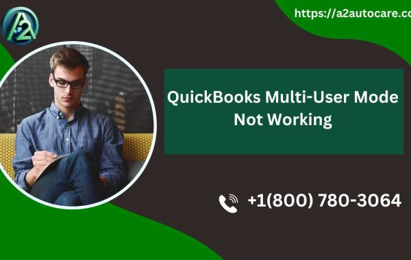 QuickBooks Multi-User Mode Not Working: Common Issues and How to Fix Them