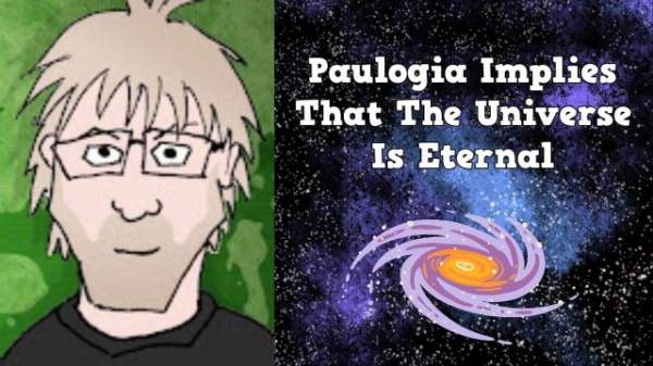 Paulogia Implies That The Universe Is Eternal! · Corder