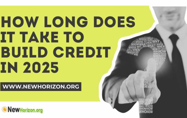 How Long Does It Take To Build Credit In 2025