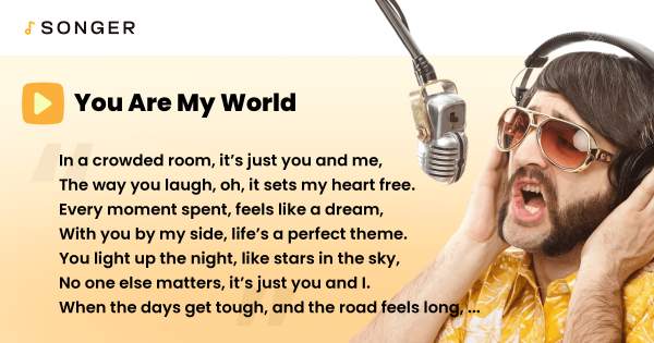 You Are My World – Songer