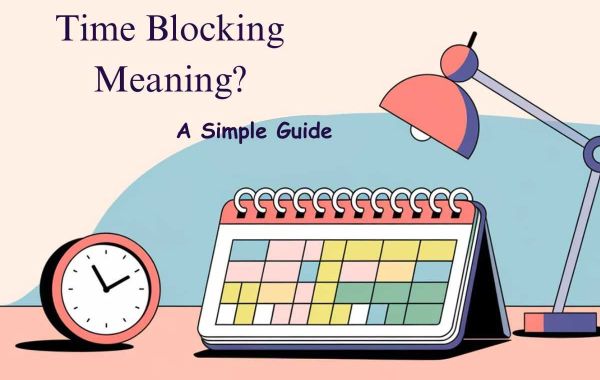 Time Blocking: A Simple Guide to Boost Your Productivity