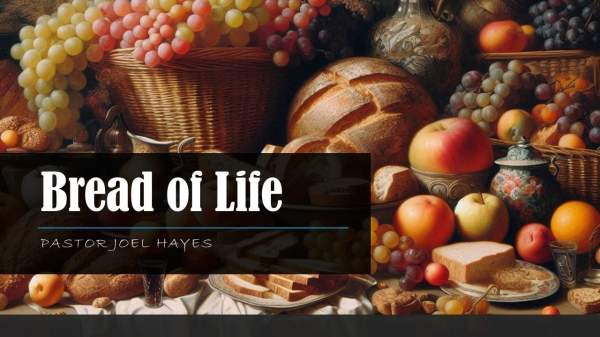 Bread of Life | Pastor Joel Hayes - YouTube