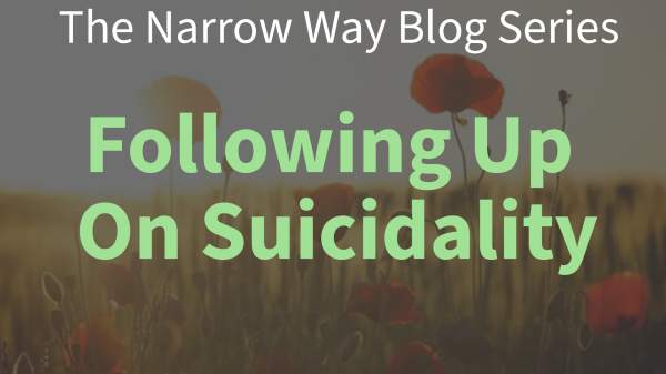 Love & Truth Network | Following Up on Suicidality | The Narrow Way