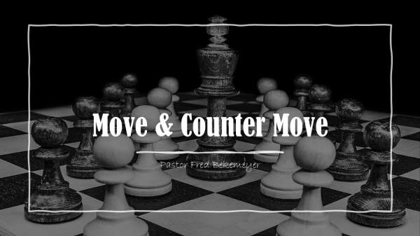 Move & Counter Move | Pastor Fred Bekemeyer - YouTube