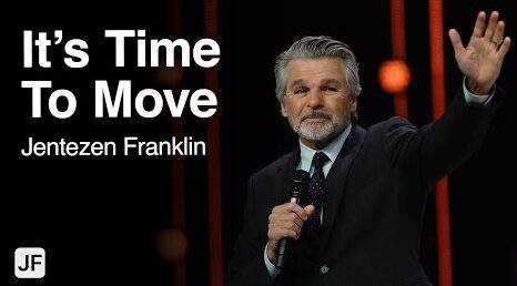 It’s Time To Move | Jentezen Franklin | New American Prophet (N.A.P.)