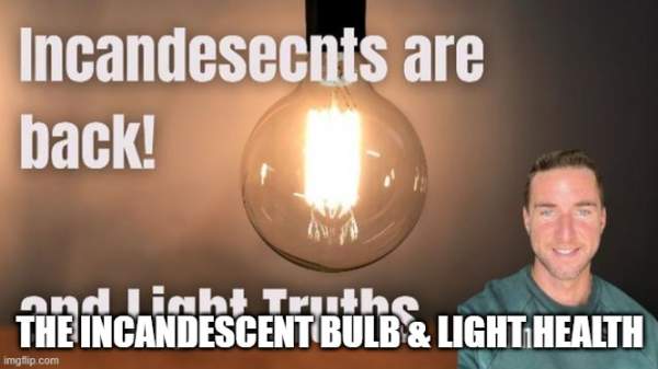 The Incandescent Bulb & Light Health (Video) | Alternative | Before It's News