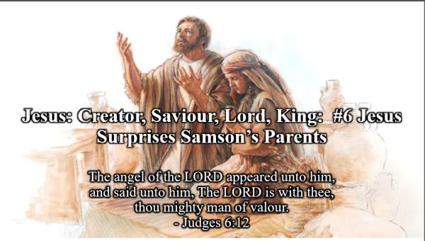 Jesus: Creator, Savior, Lord, King -#6 Jesus Surprise Samsons Parents