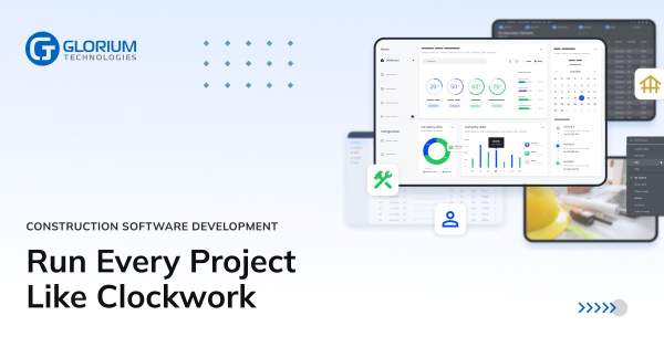 Construction Software Development | Glorium Technologies