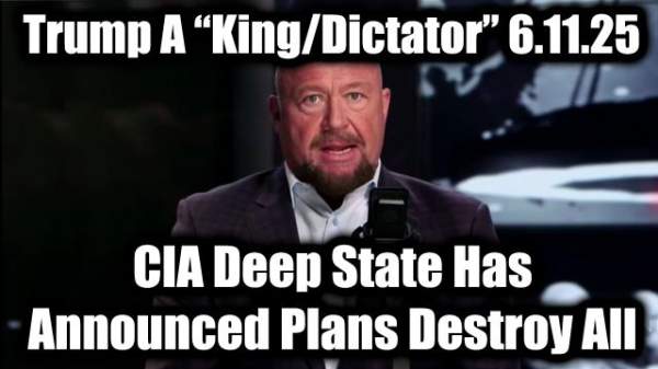 Alex Jones Urgent Emergency 6.11.25: Trump A “King / Dictator”, The Democrat Party / CIA Deep State Has Announced Plans Destroy All | Prophecy | Before It's News