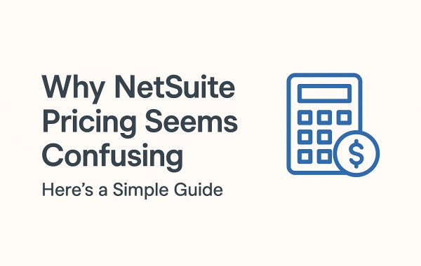 Why NetSuite Pricing Feels Complicated | What to Know First