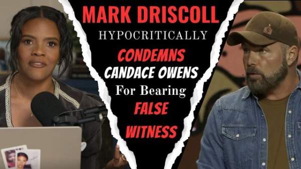 Mark Driscoll Hypocritically Condemns Candace Owens For Bearing False Witness · FTJ Media